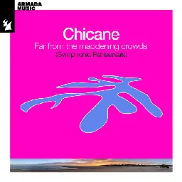 Far From The Maddening Crowds (Symphonic Rehearsals), by Chicane